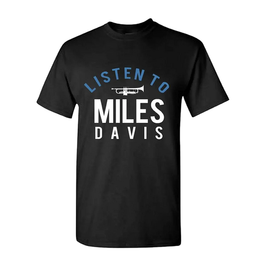 Miles Davis Listen to Miles Davis Trumpet T-Shirt